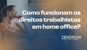 Como funcionam os direitos trabalhistas em home office?